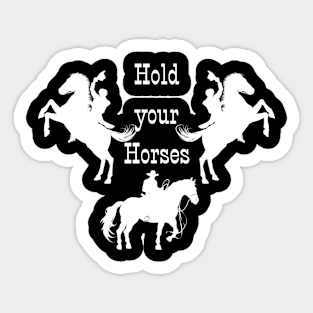 Hold your Horses! Sticker